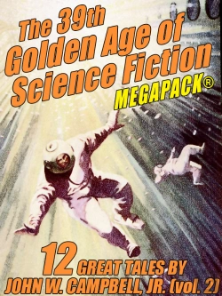 Bertrand.pt - 39th Golden Age Of Science Fiction Megapack(R): John W. Campbell, Jr. (Vol. 2)