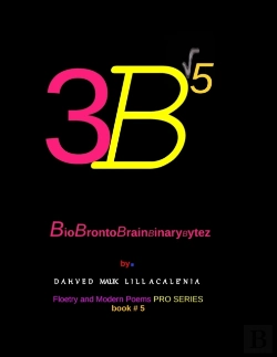 Bertrand.pt - 3bã¢Ë†Å¡5  Biobrontobrainbinarybytez  By. Dahved Malik Lillacale'Nia   Floetry And Modern Poems   Pro Series Book#5