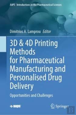 Bertrand.pt - 3d & 4d Printing Methods For Pharmaceutical Manufacturing And Personalised Drug Delivery