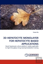 3d Hepatocyte Monolayer For Hepatocyte Based Applications