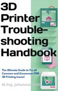 3d Printer Troubleshooting Handbook
