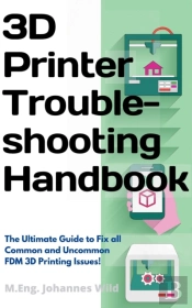 3d Printer Troubleshooting Handbook
