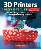 3d Printers: A Beginner'S Guide, 2nd Revised And Expanded Edition