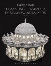 3d Printing For Artists, Designers And Makers