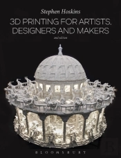 3d Printing For Artists, Designers And Makers