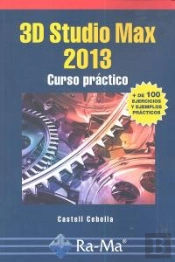 3d Studio Max 2013. Curso Práctico