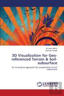 3d Visualization For Geo-Referenced Terrain & Soil-Subsurface