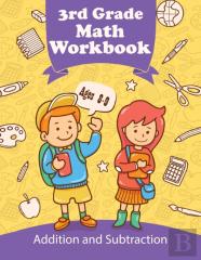 3rd Grade Math Workbook - Addition And Subtraction - Ages 8-9
