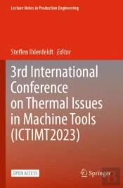 3rd International Conference On Thermal Issues In Machine Tools (Ictimt2023)