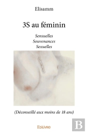 3s Au Féminin : Sensuelles Souvenances Sexuelles (Déconseillé Aux Moins De 18 Ans)