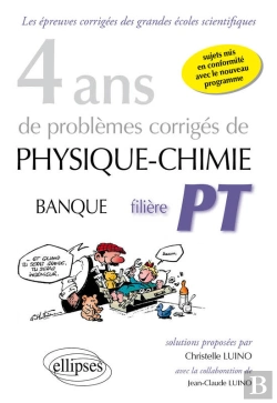 Bertrand.pt - 4 Ans De Problèmes Corrigés De Physique-Chimie Posés Aux Concours Banque Pt De 2015 À 2012 - Filière Pt - Sujets Mis En Conformité Avec Le Nouveau Programme