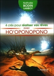 4 Clés Pour Réaliser Vos Rêves Avec Ho'Oponopono