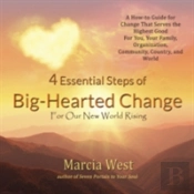 4 Essential Steps Of Big-Hearted Change For Our New World Rising