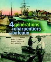 4 Generations De Charpentiers De Bateaux