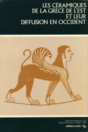 4. Les Ceramiques De La Grece De L'Est Et Leur Diffusion En Occident. Actes Du Colloque Cjb-Institut