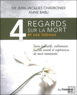 Bertrand.pt - 4 Regards Sur La Mort Et Ses Tabous ; Soins Palliatifs, Euthanasie, Suicides Assistés, Et Expériences De Mort Imminente
