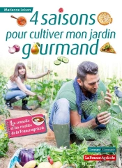 4 Saisons Pour Cultiver Mon Jardin Gourmand