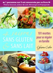4 Saisons Sans Gluten Et Sans Lait ; 101 Recettes Pour Se Régaler En Famille