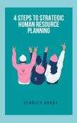 4 Steps To Strategic Human Resource Planning