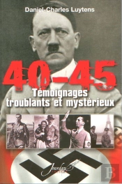 40-45 ; Témoignages Troublants Et Mystérieux