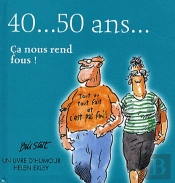 40... 50 Ans... Ça Nous Rend Fous