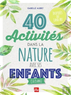 Bertrand.pt - 40 Activités Dans La Nature Avec Ses Enfants (3 À 15 Ans)