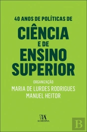 40 Anos de Políticas de Ciência e de Ensino Superior