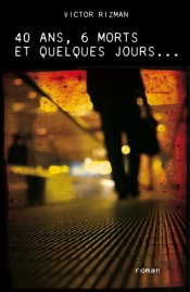 40 Ans, 6 Morts Et Quelques Jours…