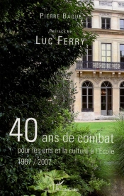 40 Ans De Combat Pour Les Arts Et La Culture À L'École 1967 2007