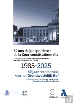 Bertrand.pt - 40 Ans De Jurisprudence De La Cour Constitutionnelle : 1985-2025