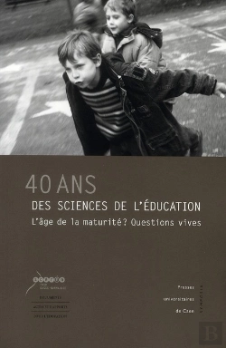 Bertrand.pt - 40 Ans Des Sciences De L'Éducation ; L'Âge De La Maturité ? Questions Vives