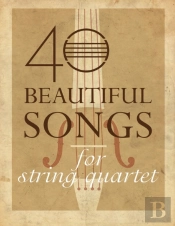 40 Beautiful Songs For String Quartet