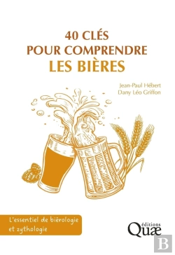 Bertrand.pt - 40 Clés Pour Comprendre Les Bières : L'Essentiel De Biérologie Et Zythologie
