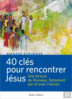 Bertrand.pt - 40 Clés Pour Rencontrer Jésus : Une Lecture Du Nouveau Testament Par Et Avec L'Ancien