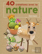 40 Créations Avec La Nature