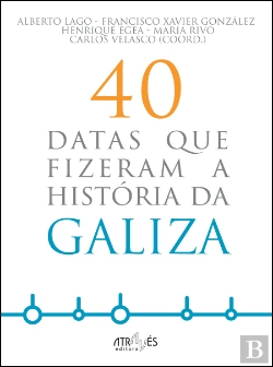 Bertrand.pt - 40 Datas que Fizeram a História da Galiza