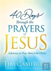 40 Days Through The Prayers Of Jesus