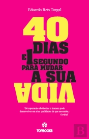 40 Dias e 1 Segundo para Mudar a Sua Vida