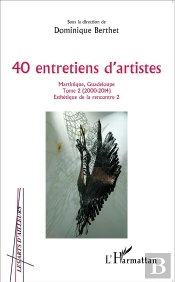 40 Entretiens D'Artistes, Martinique, Guadeloupe T.2 ; 2000-2014, Esthétique De Le Rencontre 2