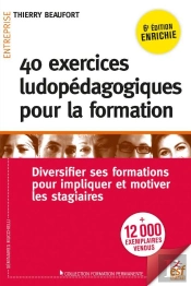40 Exercices Ludopedagogiques Pour La Formation - Diversifier Ses Formations Pour Impliquer Les Stag
