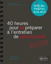40 Heures Pour Se Préparer À L'Entretien De Personnalité : Spécial Prépas Hec