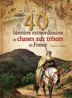Bertrand.pt - 40 Histoires Extraordinaires De Chasses Au Trésor En France