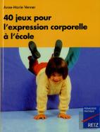 40 Jeux Pour L'Expression Corporelleà L'École