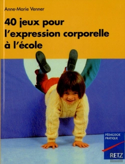 Bertrand.pt - 40 Jeux Pour L'Expression Corporelleà L'École