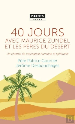 Bertrand.pt - 40 Jours Avec Maurice Zundel Et Les Pères Du Désert ; Un Chemin De Croissance Humaine Et Spirituelle