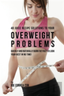 40 Juice Recipe Solutions To Your Overweight Problems