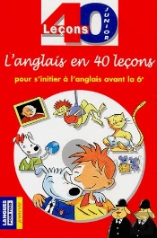 40 Lecons Anglais Junior Pour S'Initier A L'Anglais Avant La 6e