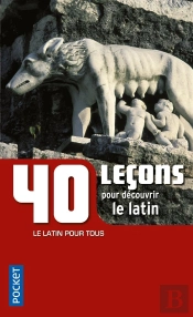 40 Leçons Pour Découvrir Le Latin