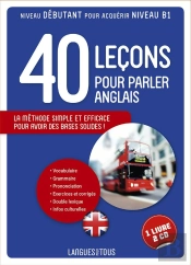 40 Leçons Pour Parler Anglais ; L'Anglais Pour Tous