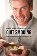 40 Meal Recipes To Consider After You Quit Smoking